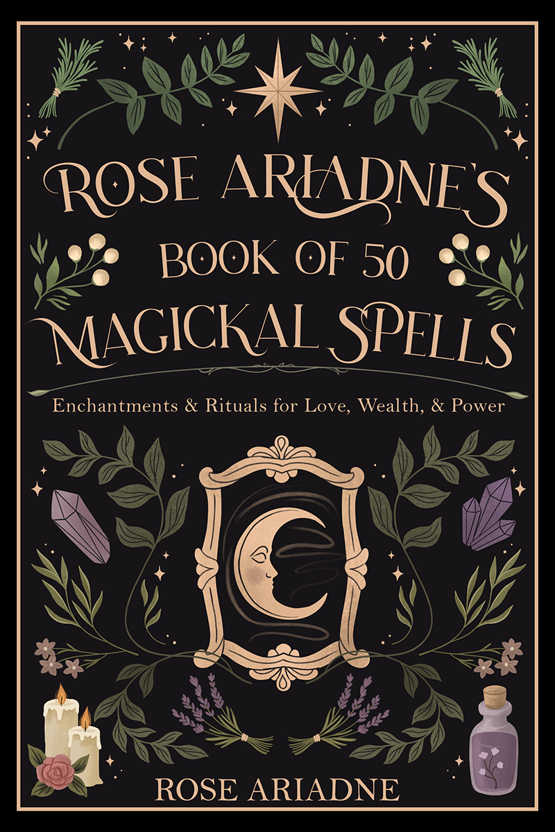 Book cover for Rose Ariadne’s Book of 50 Magickal Spells: Enchantments & Rituals for Love, Wealth, & Power, featuring a mystical moon mirror surrounded by herbs, crystals, candles, flowers, stars, and magical botanical elements on a black background.